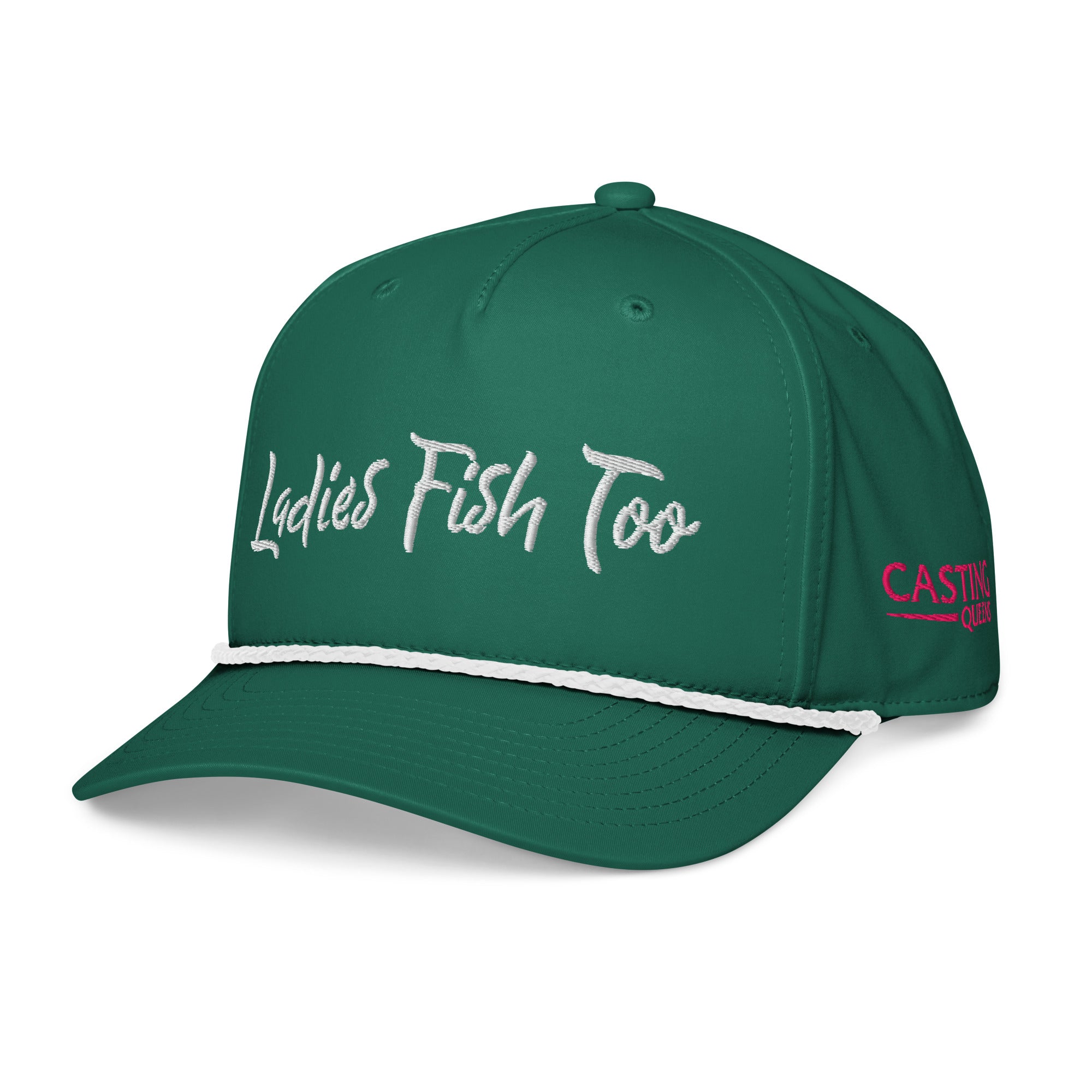 Angled side view of green Ladies Fish Too fishing hat featuring embroidered script logo, white rope detail, and Casting Queens side branding for stylish women’s fishing apparel and outdoor adventures.